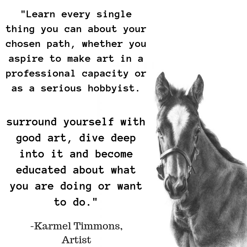 Learn every single thing you can about your chosen path, whether you aspire to make art in a professional capacity or as a serious hobbyist..png